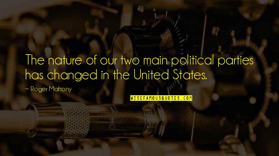 Abdicar Ingles Quotes By Roger Mahony: The nature of our two main political parties