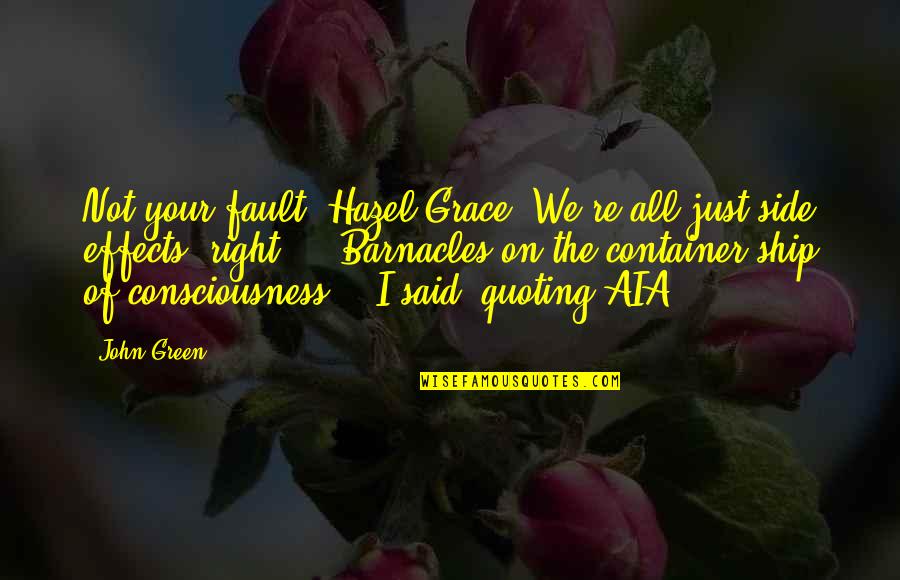 Abdicate Quotes By John Green: Not your fault, Hazel Grace. We're all just