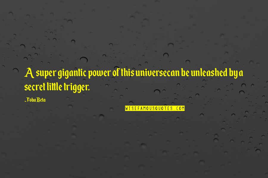 Abdicated Government Quotes By Toba Beta: A super gigantic power of this universecan be