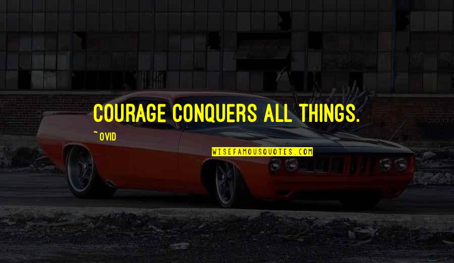 Abdihakim Quotes By Ovid: Courage conquers all things. Abdihakim Quotes By Ovid: Courage conquers all things.