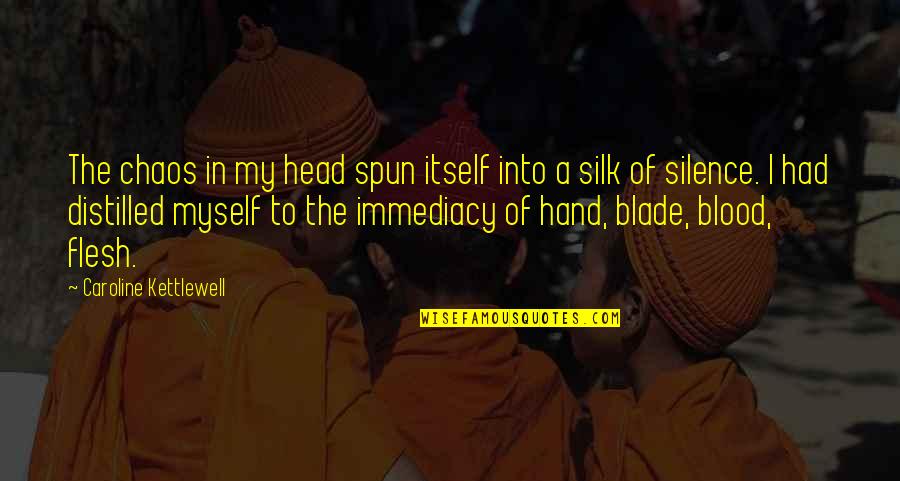 Abdikarim Guled Quotes By Caroline Kettlewell: The chaos in my head spun itself into Abdikarim Guled Quotes By Caroline Kettlewell: The chaos in my head spun itself into