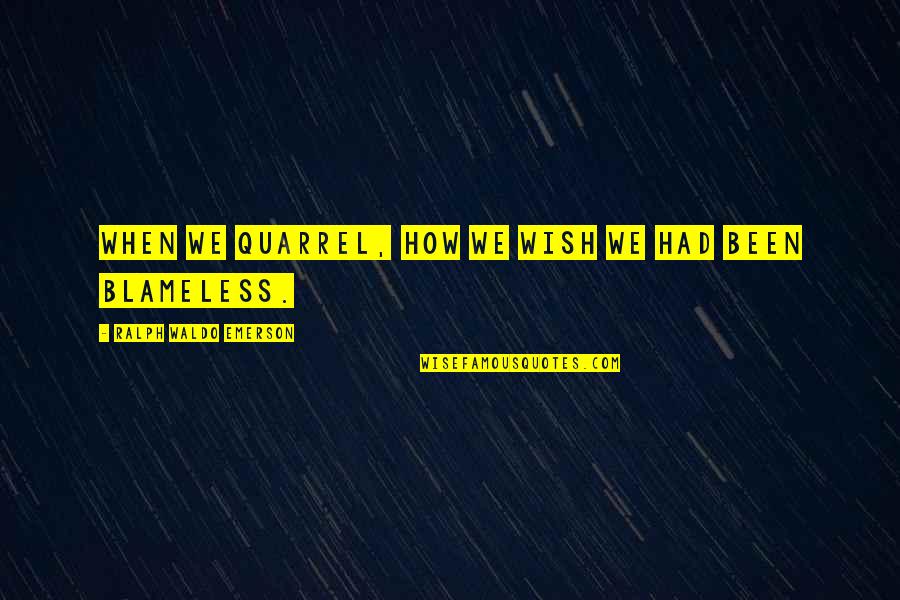 Abdiquent Quotes By Ralph Waldo Emerson: When we quarrel, how we wish we had