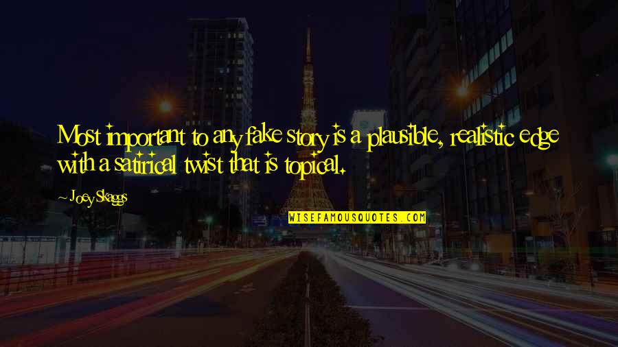 Abdolreza Abbassian Quotes By Joey Skaggs: Most important to any fake story is a
