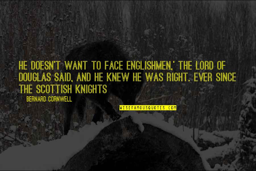 Abdolreza Pourmoteabed Quotes By Bernard Cornwell: He doesn't want to face Englishmen,' the Lord Abdolreza Pourmoteabed Quotes By Bernard Cornwell: He doesn't want to face Englishmen,' the Lord
