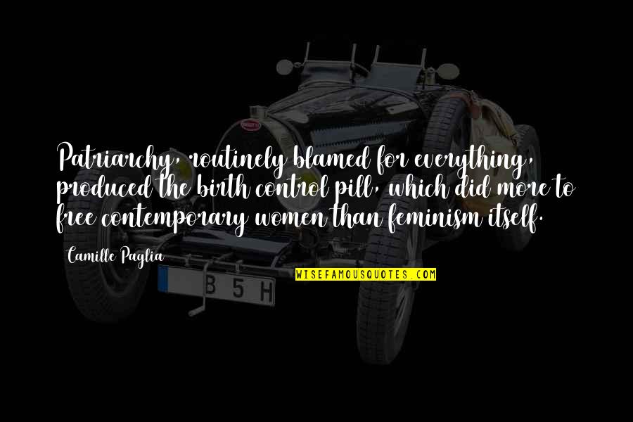 Abdomens Quotes By Camille Paglia: Patriarchy, routinely blamed for everything, produced the birth