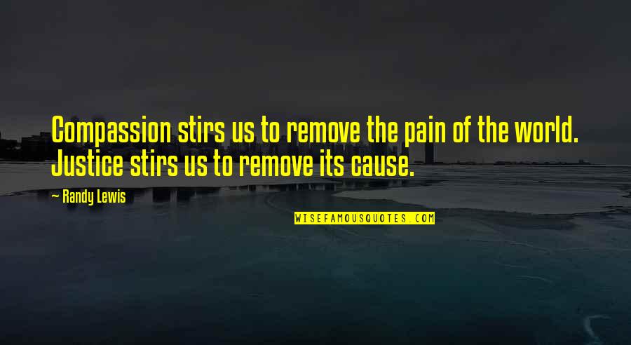 Abdominals Quotes By Randy Lewis: Compassion stirs us to remove the pain of