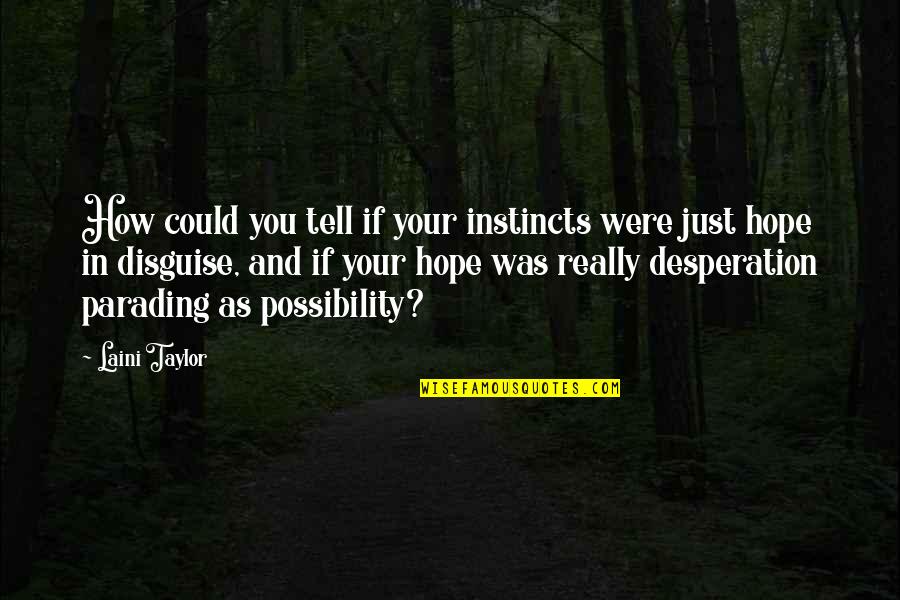 Abdoullakh Quotes By Laini Taylor: How could you tell if your instincts were Abdoullakh Quotes By Laini Taylor: How could you tell if your instincts were