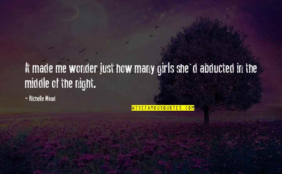 Abducted Quotes By Richelle Mead: It made me wonder just how many girls