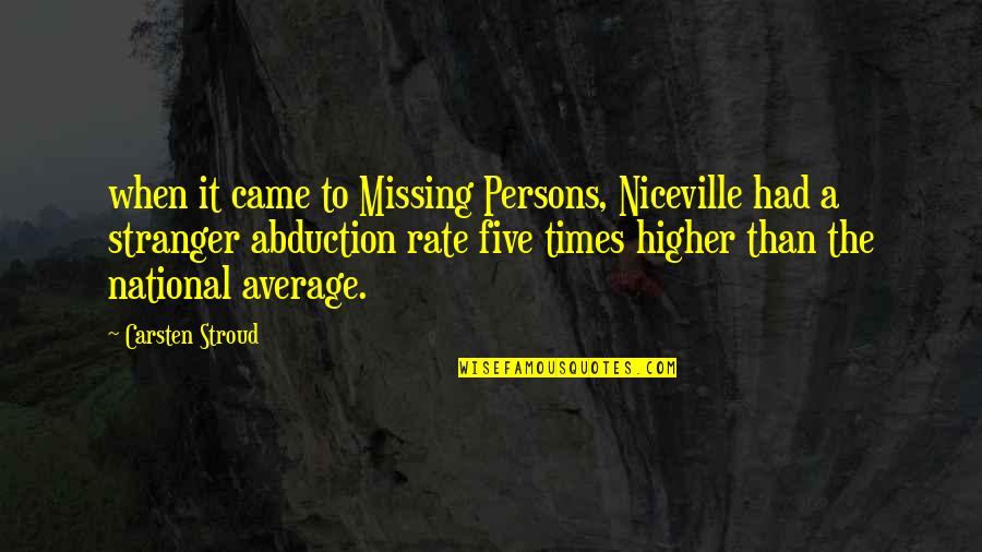 Abduction Quotes By Carsten Stroud: when it came to Missing Persons, Niceville had