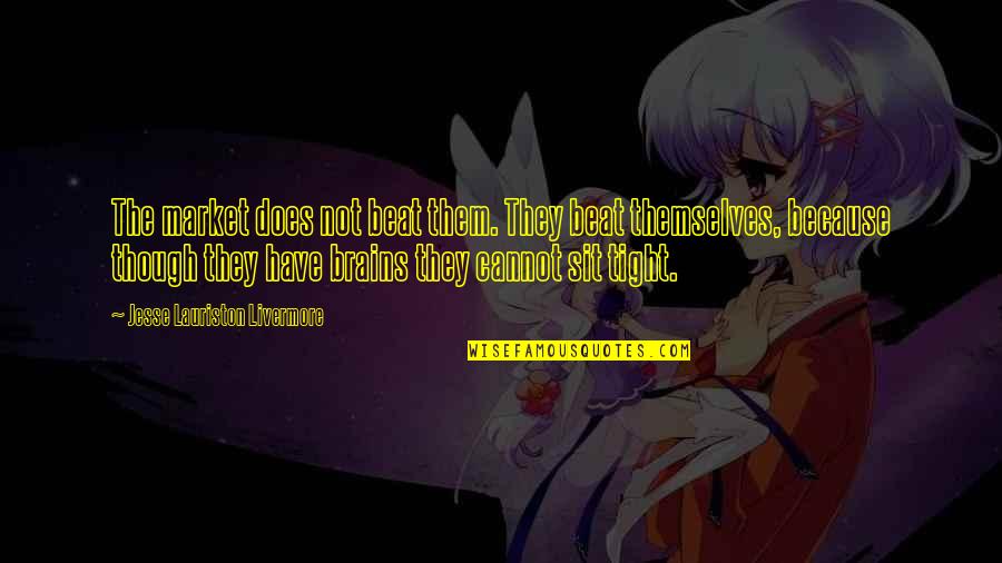Abductors Quotes By Jesse Lauriston Livermore: The market does not beat them. They beat Abductors Quotes By Jesse Lauriston Livermore: The market does not beat them. They beat