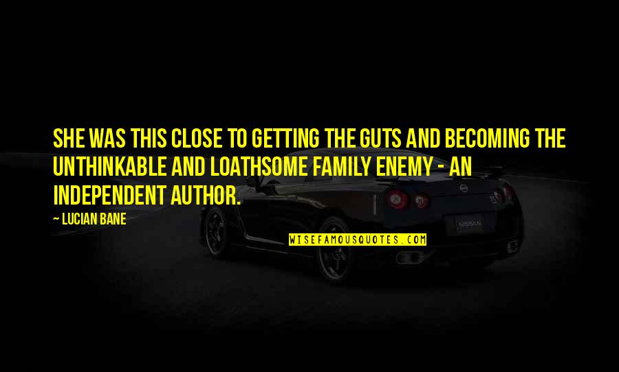 Abductors Quotes By Lucian Bane: she was this close to getting the guts Abductors Quotes By Lucian Bane: she was this close to getting the guts