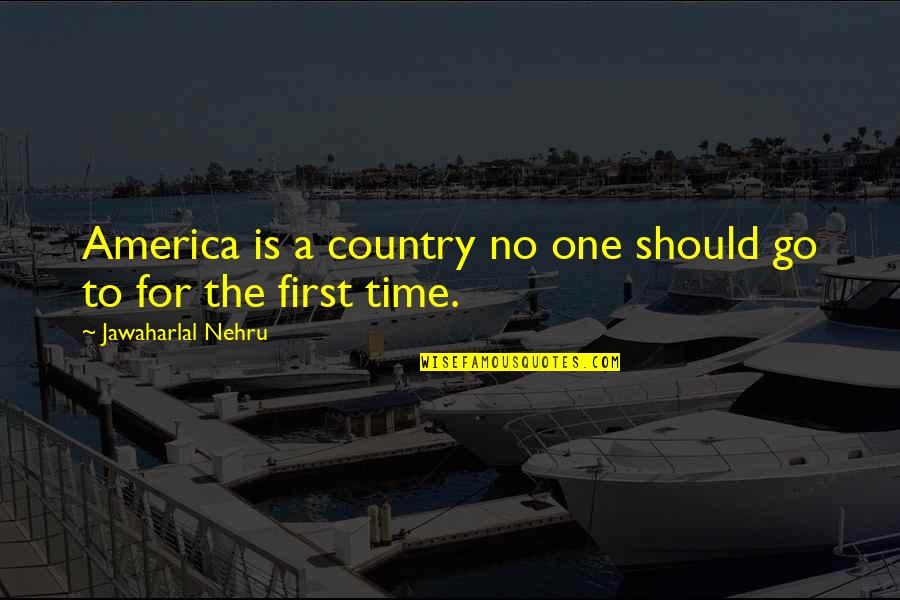Abdul Aziz Quotes By Jawaharlal Nehru: America is a country no one should go