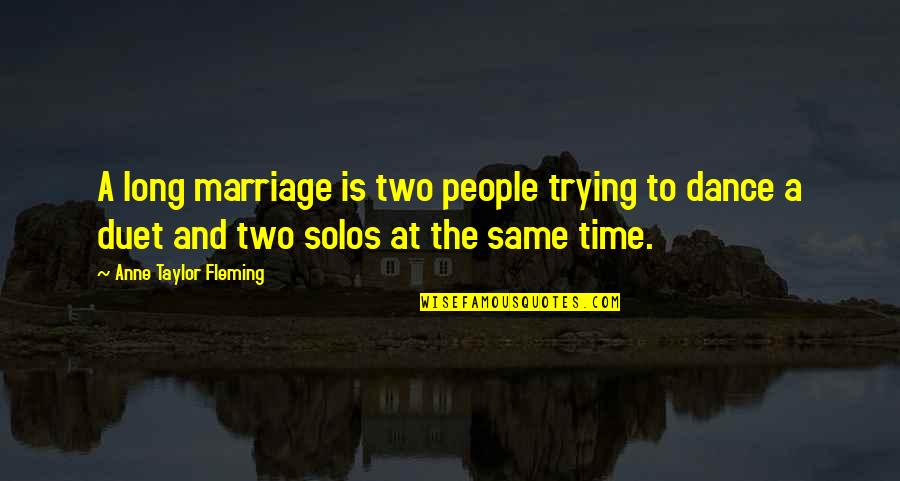 Abdul Fatah Khalil Quotes By Anne Taylor Fleming: A long marriage is two people trying to Abdul Fatah Khalil Quotes By Anne Taylor Fleming: A long marriage is two people trying to
