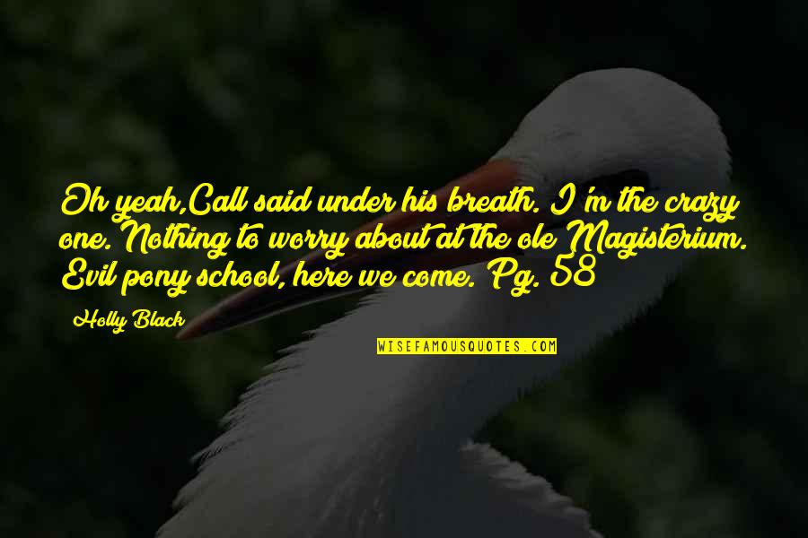 Abdul Fatah Khalil Quotes By Holly Black: Oh yeah,Call said under his breath. I'm the Abdul Fatah Khalil Quotes By Holly Black: Oh yeah,Call said under his breath. I'm the