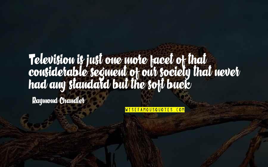 Abdul Fatah Khalil Quotes By Raymond Chandler: Television is just one more facet of that Abdul Fatah Khalil Quotes By Raymond Chandler: Television is just one more facet of that