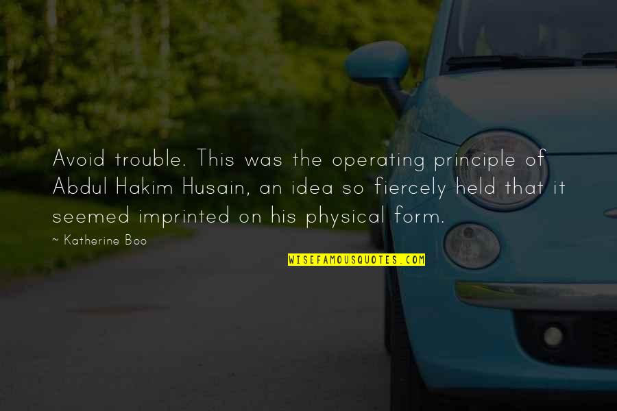 Abdul Hakim Quotes By Katherine Boo: Avoid trouble. This was the operating principle of