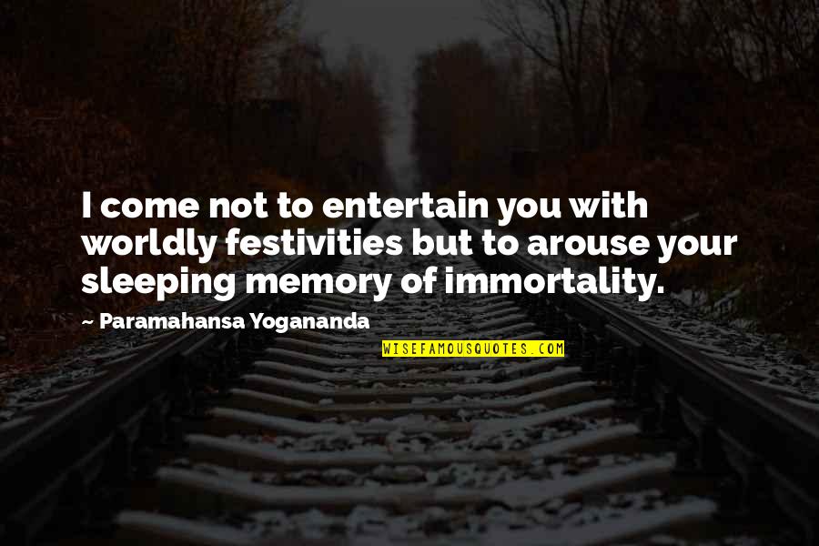 Abdul Khaliq And Nosheen Quotes By Paramahansa Yogananda: I come not to entertain you with worldly