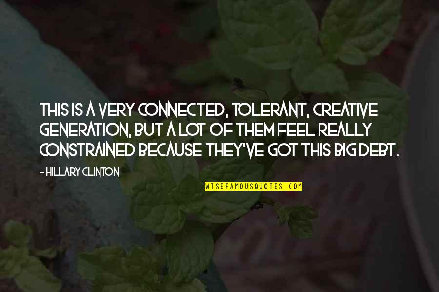 Abdul Malik Lawrence Quotes By Hillary Clinton: This is a very connected, tolerant, creative generation, Abdul Malik Lawrence Quotes By Hillary Clinton: This is a very connected, tolerant, creative generation,