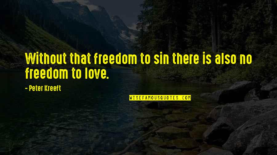 Abdul Malik Lawrence Quotes By Peter Kreeft: Without that freedom to sin there is also