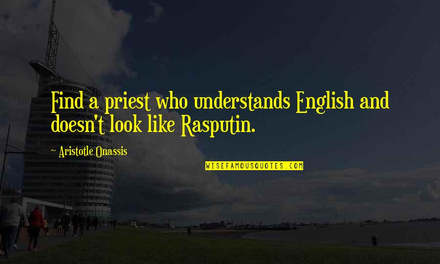 Abdul Nasser Madani Quotes By Aristotle Onassis: Find a priest who understands English and doesn't