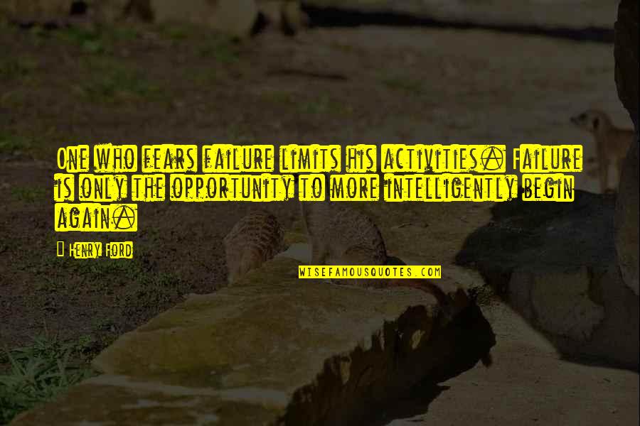 Abdul Sattar Edhi Quotes By Henry Ford: One who fears failure limits his activities. Failure