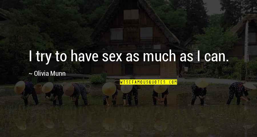 Abdul Sattar Love Quotes By Olivia Munn: I try to have sex as much as Abdul Sattar Love Quotes By Olivia Munn: I try to have sex as much as