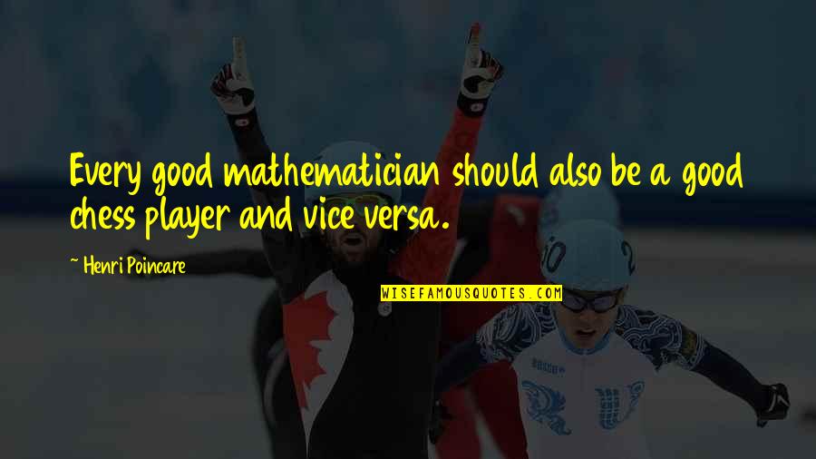 Abdulhay Zahra Quotes By Henri Poincare: Every good mathematician should also be a good