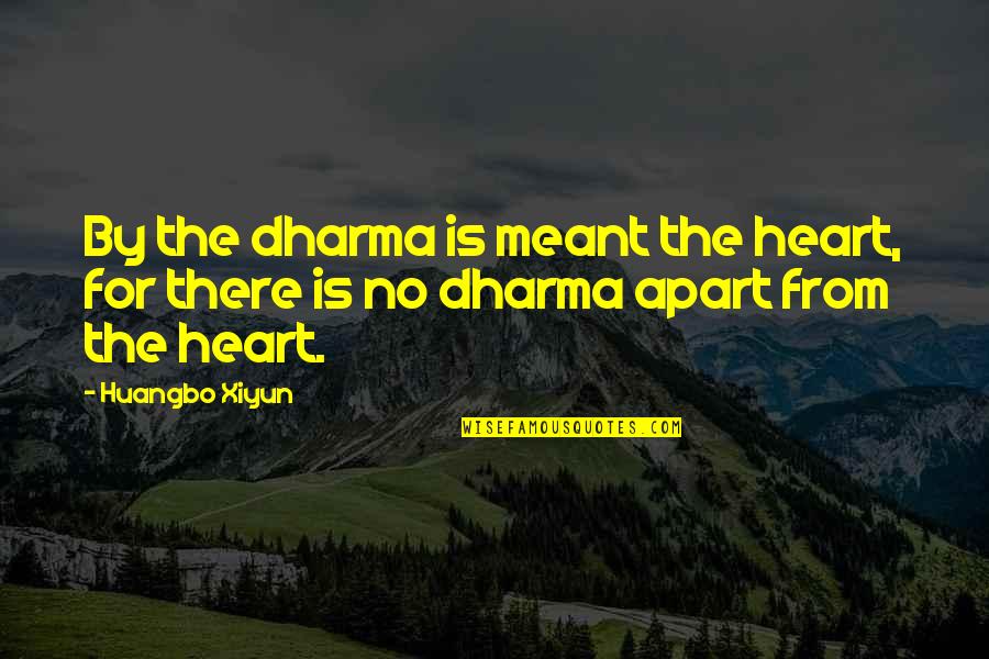 Abdulkerim Evik Quotes By Huangbo Xiyun: By the dharma is meant the heart, for