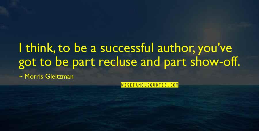 Abdullah Ibn Al Mubarak Quotes By Morris Gleitzman: I think, to be a successful author, you've Abdullah Ibn Al Mubarak Quotes By Morris Gleitzman: I think, to be a successful author, you've