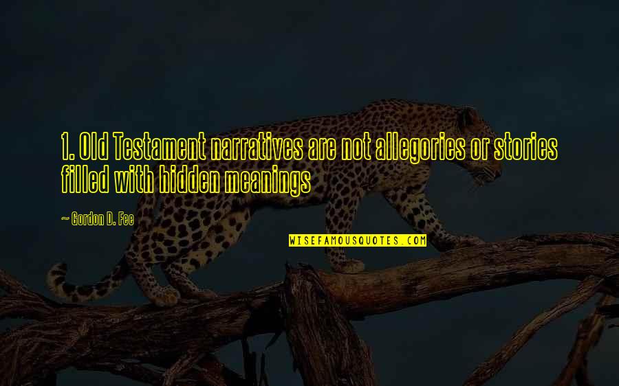 Abdullatif Qaadan Quotes By Gordon D. Fee: 1. Old Testament narratives are not allegories or Abdullatif Qaadan Quotes By Gordon D. Fee: 1. Old Testament narratives are not allegories or