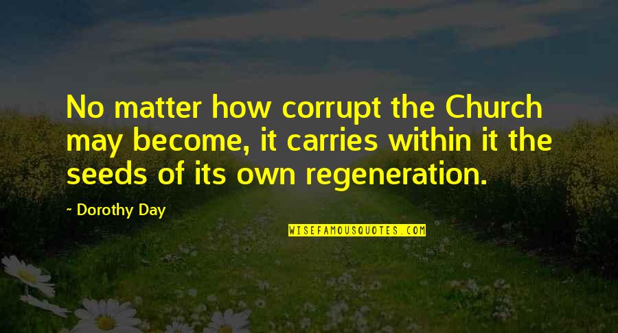 Abdulmajeed Abdallah Quotes By Dorothy Day: No matter how corrupt the Church may become,