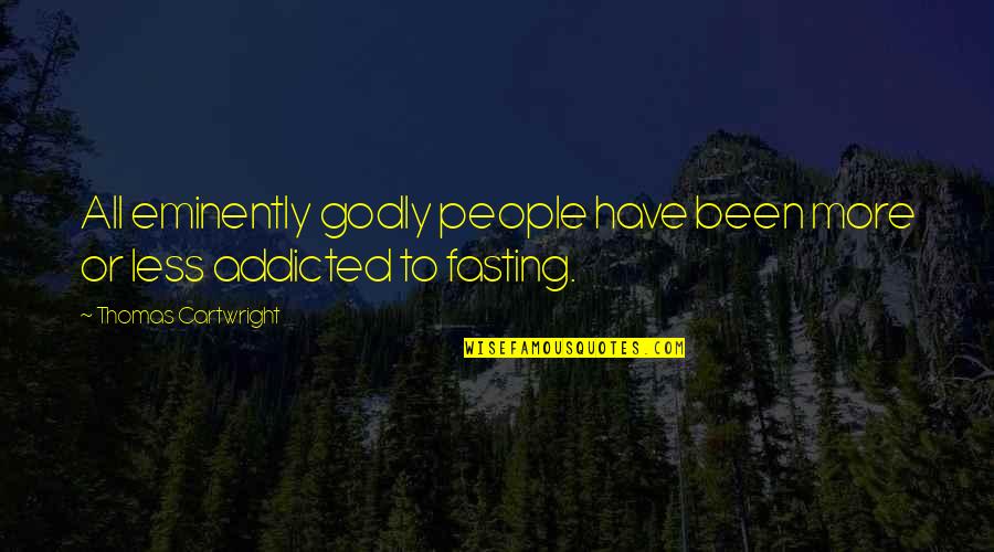 Abdur Razzaque Quotes By Thomas Cartwright: All eminently godly people have been more or Abdur Razzaque Quotes By Thomas Cartwright: All eminently godly people have been more or