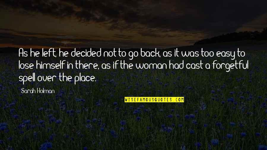 Abdurahman Hassan Quotes By Sarah Holman: As he left, he decided not to go Abdurahman Hassan Quotes By Sarah Holman: As he left, he decided not to go