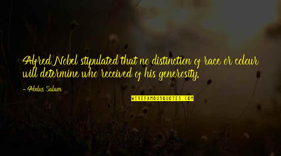 Abdus Quotes By Abdus Salam: Alfred Nobel stipulated that no distinction of race Abdus Quotes By Abdus Salam: Alfred Nobel stipulated that no distinction of race