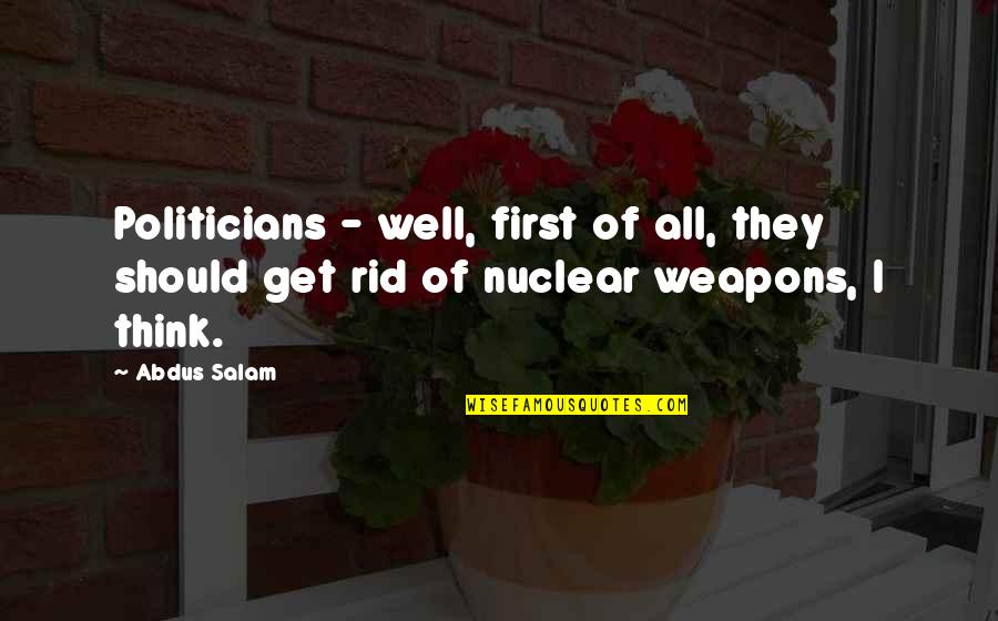 Abdus Quotes By Abdus Salam: Politicians - well, first of all, they should