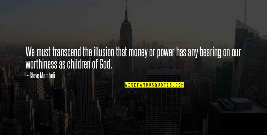 Abdusalam Gadisovs Birthday Quotes By Steve Maraboli: We must transcend the illusion that money or