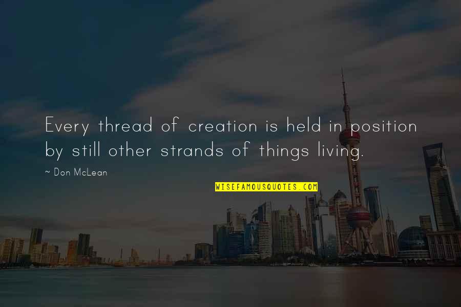 Abdushomad Quotes By Don McLean: Every thread of creation is held in position