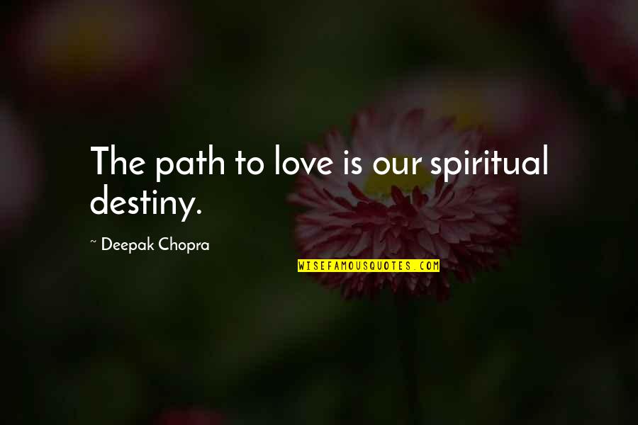 Abduzeedo Quotes By Deepak Chopra: The path to love is our spiritual destiny. Abduzeedo Quotes By Deepak Chopra: The path to love is our spiritual destiny.