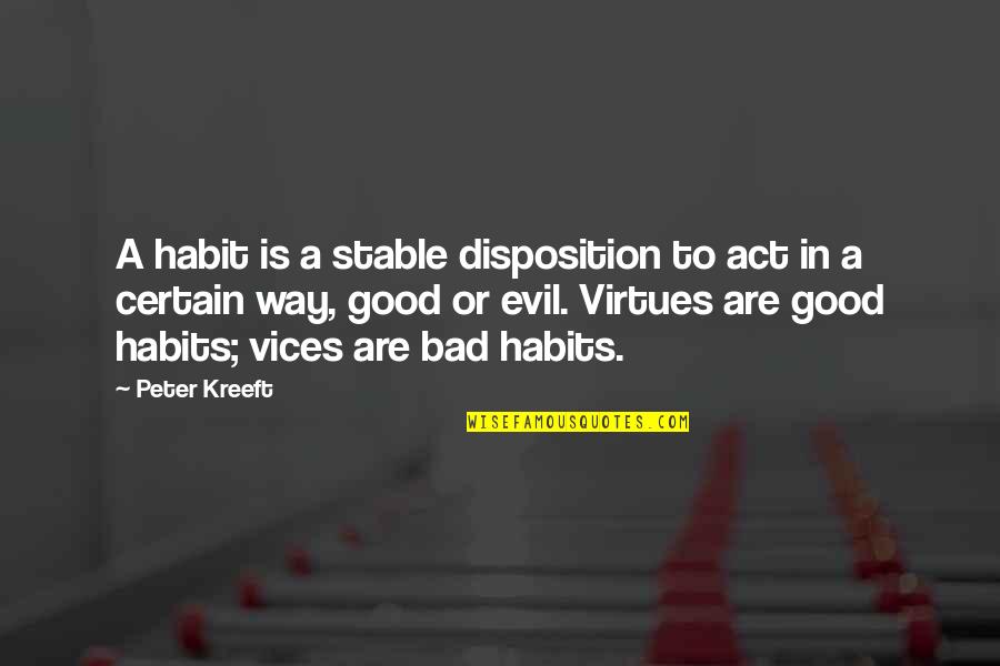 Abduzieren Quotes By Peter Kreeft: A habit is a stable disposition to act Abduzieren Quotes By Peter Kreeft: A habit is a stable disposition to act