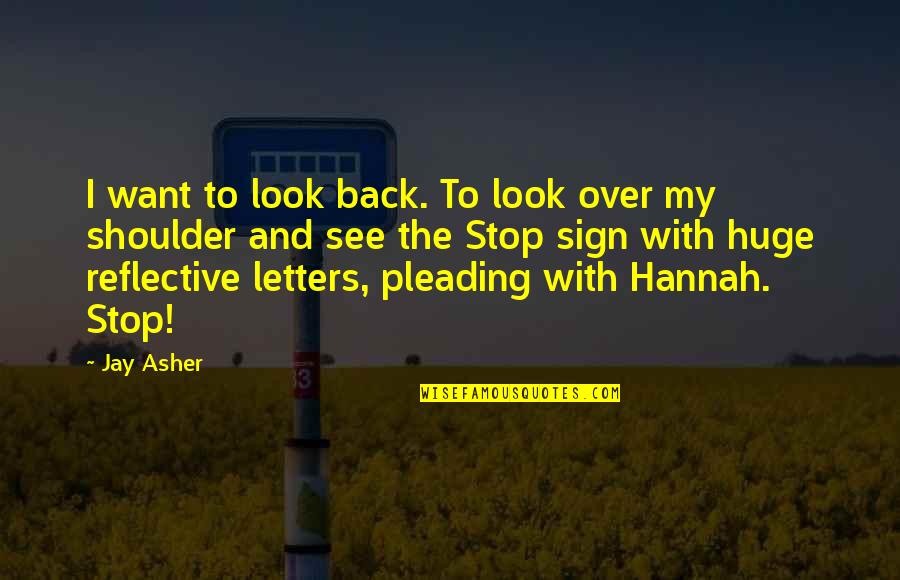 Abe Hicks Quotes By Jay Asher: I want to look back. To look over Abe Hicks Quotes By Jay Asher: I want to look back. To look over