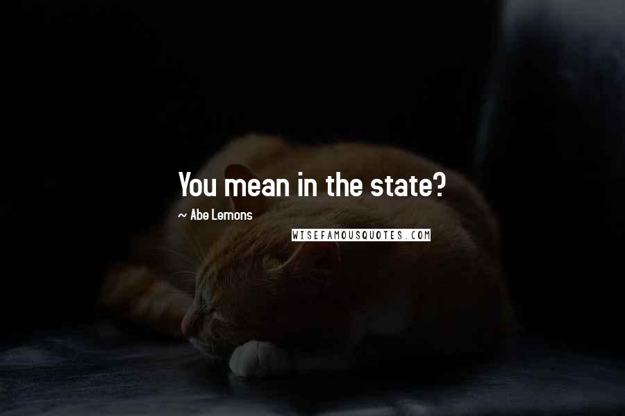 Abe Lemons quotes: You mean in the state?