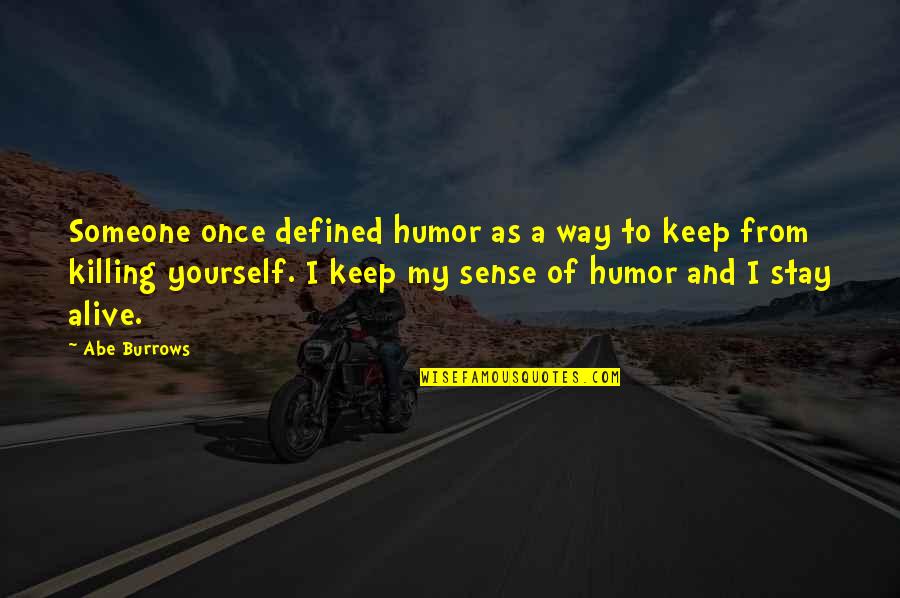 Abe Quotes By Abe Burrows: Someone once defined humor as a way to