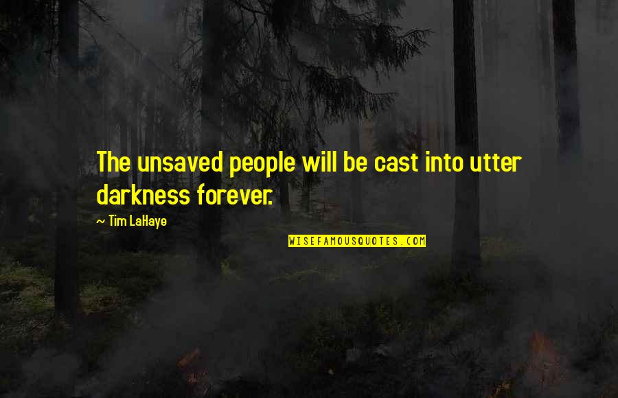 Abe Takaya Quotes By Tim LaHaye: The unsaved people will be cast into utter