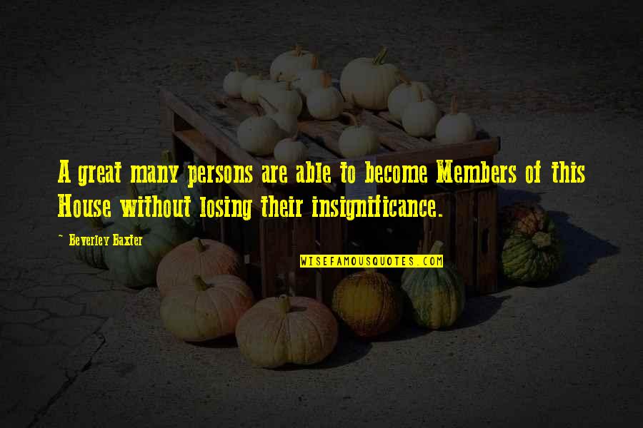 Abebech Tebeje Quotes By Beverley Baxter: A great many persons are able to become Abebech Tebeje Quotes By Beverley Baxter: A great many persons are able to become