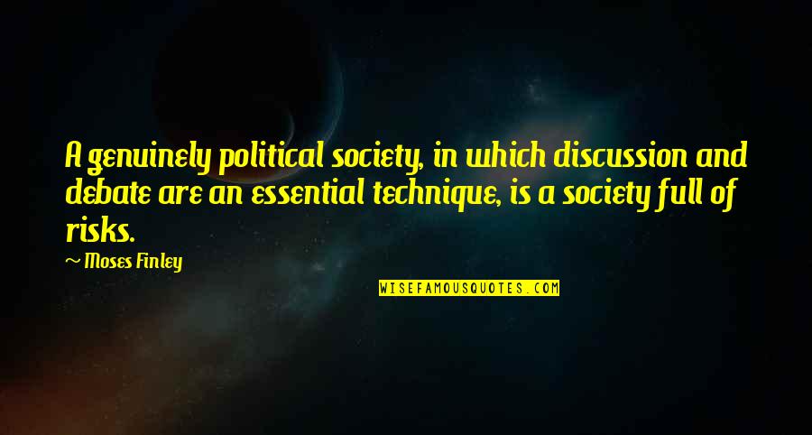 Abecassis Management Quotes By Moses Finley: A genuinely political society, in which discussion and