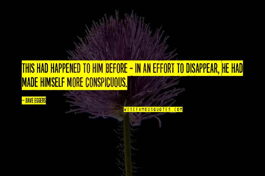 Abecedarian Quotes By Dave Eggers: This had happened to him before - in