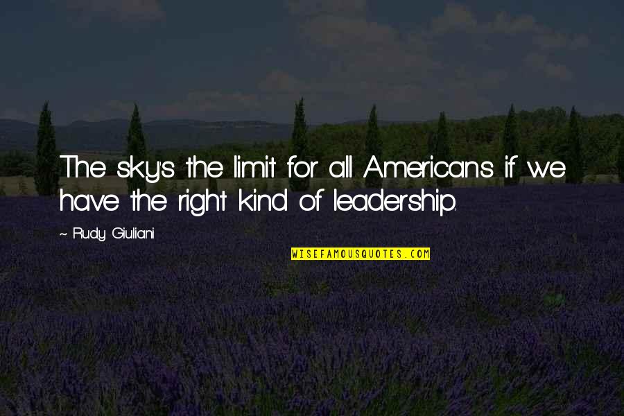 Abecedarian Quotes By Rudy Giuliani: The sky's the limit for all Americans if