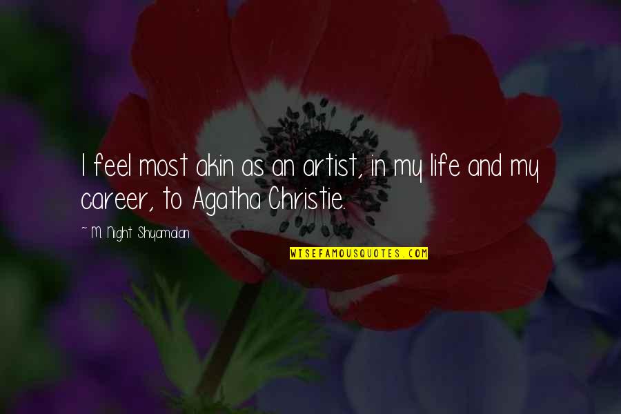 Abed Tahan Quotes By M. Night Shyamalan: I feel most akin as an artist, in Abed Tahan Quotes By M. Night Shyamalan: I feel most akin as an artist, in