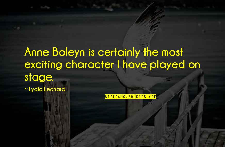Abedini Pastor Quotes By Lydia Leonard: Anne Boleyn is certainly the most exciting character
