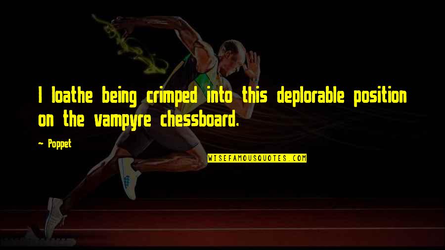 Abedzadeh Goalkeeper Quotes By Poppet: I loathe being crimped into this deplorable position